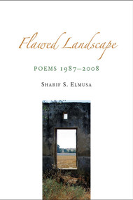 Flawed Landscape (Poems 1987-2008) by Sharif S. Elmusa, 9781566567343