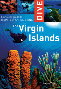 Dive the Virgin Islands (Complete Guide to Diving and Snorkeling) by Lawson Wood, 9781566567435