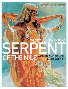 Serpent of the Nile (Women and Dance in the Arab World) by Wendy Buonaventura, 9781566567916
