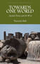 Towards One World (Ancient Persia and the West) by Warwick Ball, 9781566568227