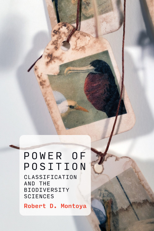 Power of Position (Classification and the Biodiversity Sciences) by Robert D. Montoya, 9780262045278