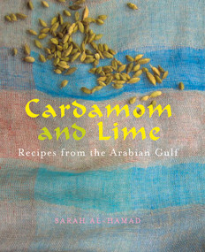 Cardamom and Lime (Recipes from the Arabian Gulf) - 9781566568494 by Sarah al-Hamad, 9781566568494