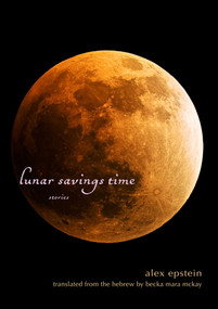 Lunar Savings Time by Alex Epstein, 9781566568524