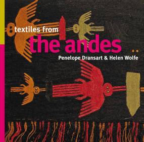 Textiles from the Andes by Penelope Dransart, Helen Wolfe, 9781566568593