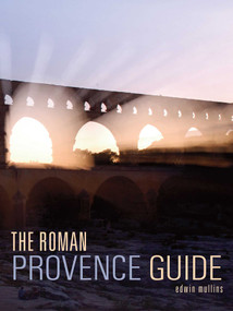 The Roman Provence Guide by Edwin Mullins, 9781566568968