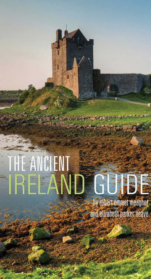 The Ancient Ireland Guide (An Explorer's Guide) by Robert Emmet Meagher, Elizabeth Parker Neave, 9781566569149