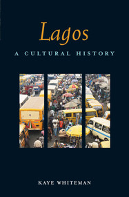 Lagos (A Cultural History) by Kaye Whiteman, 9781566569194