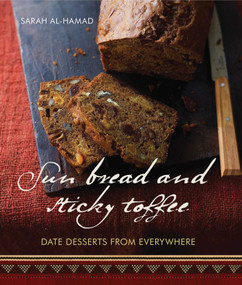 Sun Bread and Sticky Toffee (Date Desserts from Everywhere) - 9781566569309 by Sarah al-Hamad, Kate Whitaker, 9781566569309