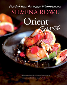 Orient Express (Fast Food from the Eastern Mediterranean) by Silvena Rowe, Jonathan Lovekin, 9781566569330