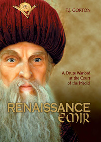 Renaissance Emir (A Druze Warlord at the Court of the Medici) by T.J. Gorton, 9781566569637