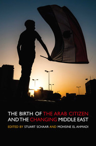 The Birth of the Arab Citizen and the Changing Middle East by Stuart Schaar, Mohsine El Ahmadi, 9781566569736