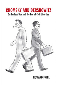 Chomsky and Dershowitz (On Endless War and the End of Civil Liberties) - 9781566569743 by Howard Friel, 9781566569743