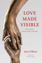 Love Made Visible (Scenes from a Mostly Happy Marriage) by Jean Gibran, 9781566569781