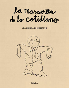 La maravilla de lo cotidiano / The Wonder of the Everyday (Spanish Edition) by Lucreativo, 9788425361050