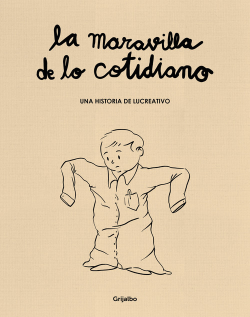 La maravilla de lo cotidiano / The Wonder of the Everyday (Spanish Edition) by Lucreativo, 9788425361050