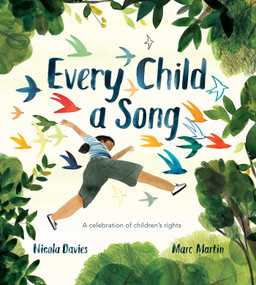 Every Child a Song (A Celebration of Children's Rights) by Nicola Davies, Marc Martin, 9781623718725