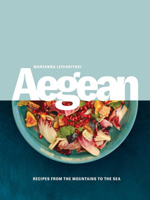 Aegean (Recipes from the Mountains to the Sea) by Marianna Leivaditaki, 9781623718749