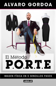 El método P.O.R.T.E /  The P.O.R.T.E Method (Spanish Edition) by Alvaro Gordoa, 9786073802581