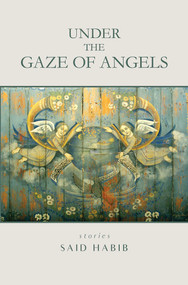 Under the Gaze of Angels (Stories) by Said Habib, 9781623718992