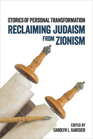 Reclaiming Judaism from Zionism (Stories of Personal Transformation) by Carolyn L. Karcher, 9781623719142