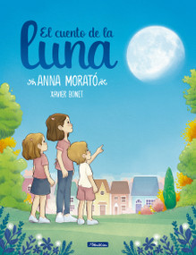 El cuento de la luna / A Story about the Moon (Spanish Edition) by Anna Morató García, 9788448858674