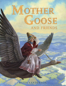 Mother Goose and Friends by Ruth Sanderson, 9781623719296