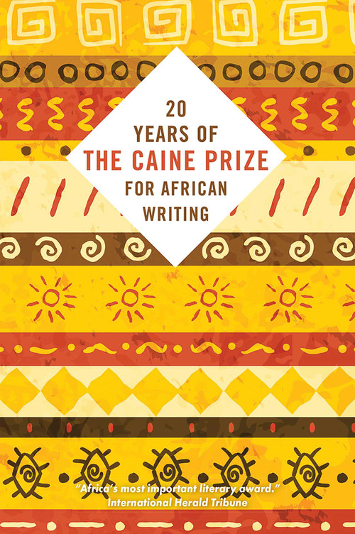 Twenty Years of the Caine Prize for African Writing by The Caine Prize, 9781623719357