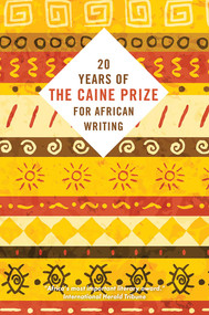 Twenty Years of the Caine Prize for African Writing by The Caine Prize, 9781623719357