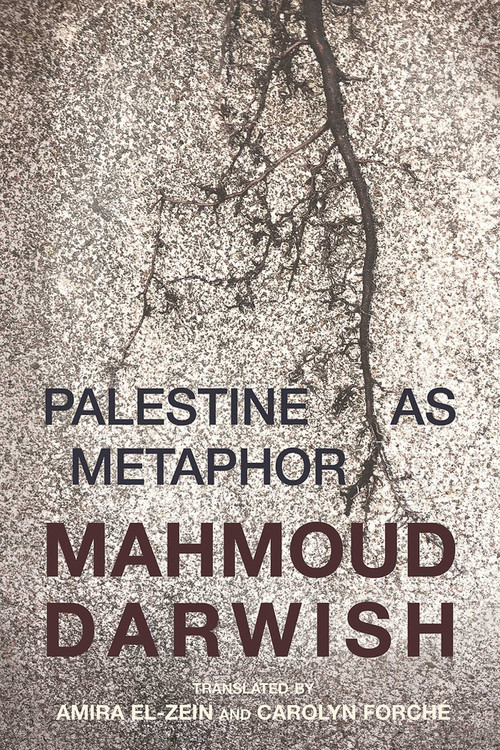 Palestine as Metaphor by Mahmoud Darwish, Amira El-Zein, Carolyn Forché, 9781623719425