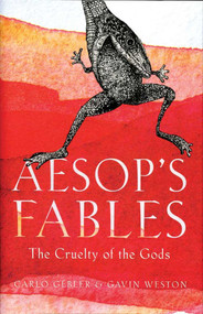 Aesop's Fables (The Cruelty of the Gods) by Carlo Gébler, Gavin Weston, 9781623719500