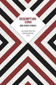 Redemption Song and Other Stories (The Caine Prize for African Writing 2018) by Caine Prize, Chris Brazier, 9781623719708