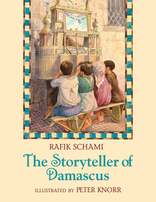The Storyteller of Damascus by Rafik Schami, Peter Knorr, 9781623719715