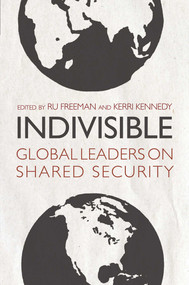 Indivisible (Global Leaders on Shared Security) by Ru Freeman, Kerri Kennedy, 9781623719722