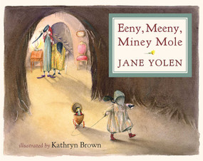 Eeny, Meeny, Miney Mole - 9781623719869 by Jane Yolen, Kathryn Brown, 9781623719869