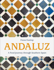 Andaluz (A Food Journey through Southern Spain) by Fiona Dunlop, 9781623719999