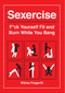 Sexercise (F*ck Yourself Fit and Burn While You Bang) by Wilma Fingerfit, 9781627783217