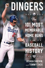 Dingers (The 101 Most Memorable Home Runs in Baseball History) - 9781683584537 by Joshua Shifrin, Tommy Shea, 9781683584537