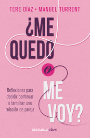 ¿Me quedo o me voy?: Reflexiones para decidir continuar o terminar una relación de pareja / Should I Stay or Should I Go? (Spanish Edition) by Manuel Turrent, Tere Díaz, 9786073191357