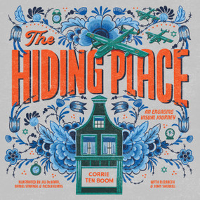 The Hiding Place (An Engaging Visual Journey) by Corrie ten Boom, Elizabeth Sherrill, John Sherrill, Jill De Haan, Daniel Strange, Nicola Evans, 9781496456106