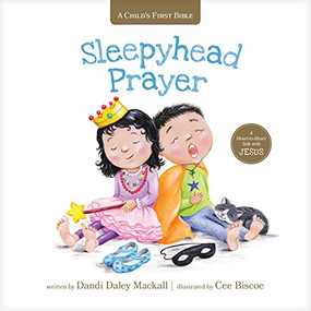 Sleepyhead Prayer (A Heart-to-Heart Talk with Jesus) by Dandi Daley Mackall, Cee Biscoe, 9781496454393