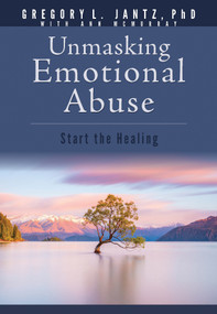 Unmasking Emotional Abuse (Start the Healing) by Gregory L. Jantz Ph.D., 9781628623765