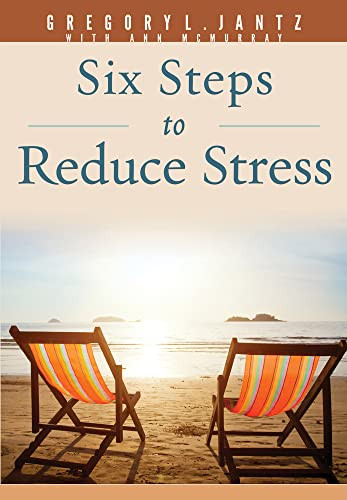 Six Steps to Reduce Stress by Gregory L. Jantz Ph.D., 9781628623673