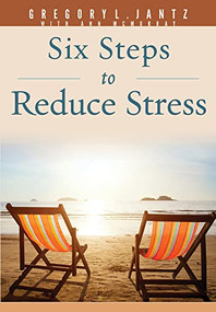 Six Steps to Reduce Stress by Gregory L. Jantz Ph.D., 9781628623673