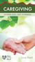 Caregiving (A Privilege, Not a Prison) by June Hunt, 9781628621518