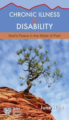 Chronic Illness and Disability (God's Peace in the Midst of Pain) by June Hunt, 9781628621464