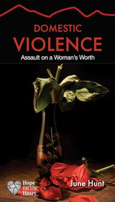 Domestic Violence (Assault on a Woman's Worth) by June Hunt, 9781596366824