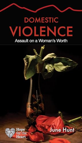 Domestic Violence (Assault on a Woman's Worth) by June Hunt, 9781596366824