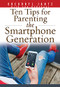 Ten Tips for Parenting the Smartphone Generation by Gregory L. Jantz Ph.D., Ann McMurray, 9781628623703
