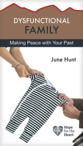Dysfunctional Family (Making Peace with Your Past) by June Hunt, 9781596369368