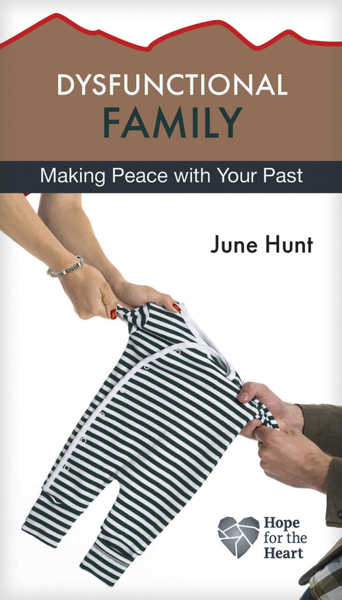 Dysfunctional Family (Making Peace with Your Past) by June Hunt, 9781596369368